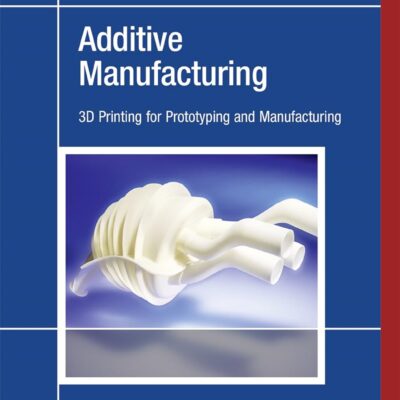 Additive Manufacturing: 3D Printing for Prototyping and Manufacturing