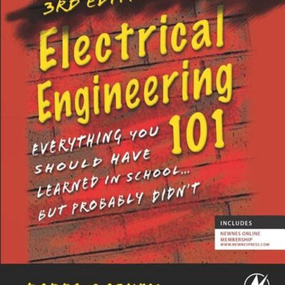 Electrical Engineering 101: Everything You Should Have Learned in School...but Probably Didn't