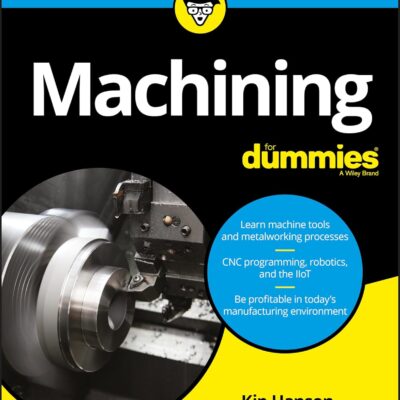 Machining For Dummies (For Dummies (Computer/Tech))