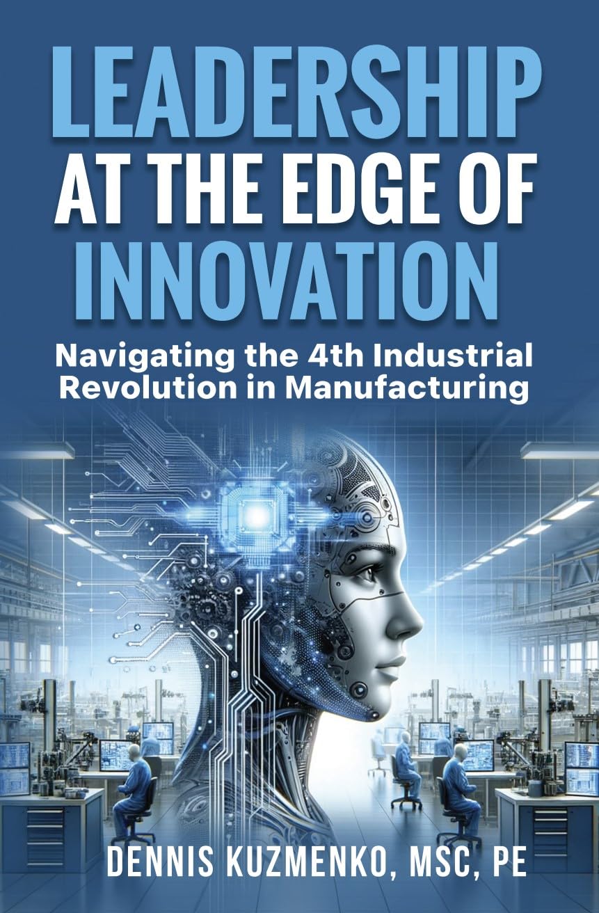 Leadership at the Edge of Innovation: Navigating the 4th Industrial Revolution in Manufacturing