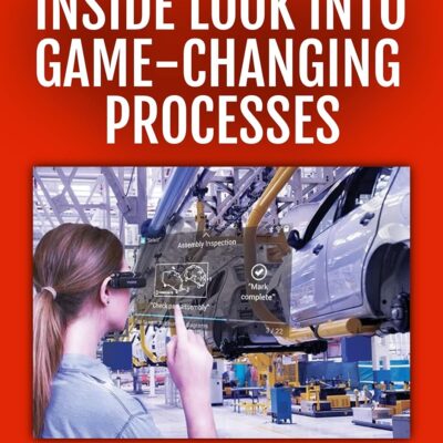 Modern Manufacturing (Volume 3): An Inside Look into Game-Changing Processes (Modern Manufacturing Case Studies)