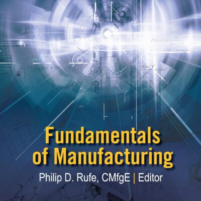 Fundamentals of Manufacturing 3rd Edition