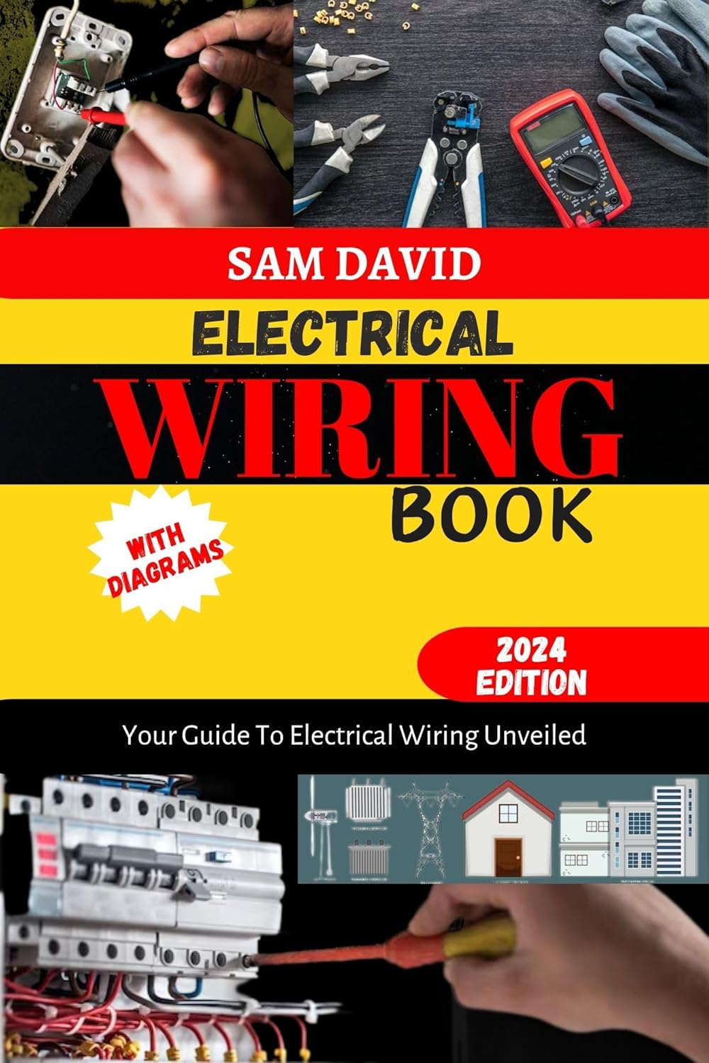 Electrical Wiring Book with Diagrams: Your Guide To Electrical Wiring Unveiled 2024 Edition