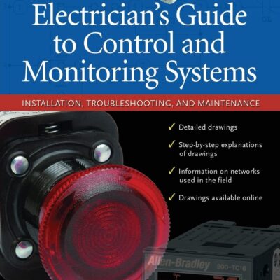Electrician''s Guide to Control and Monitoring Systems: Installation, Troubleshooting, and Maintenance