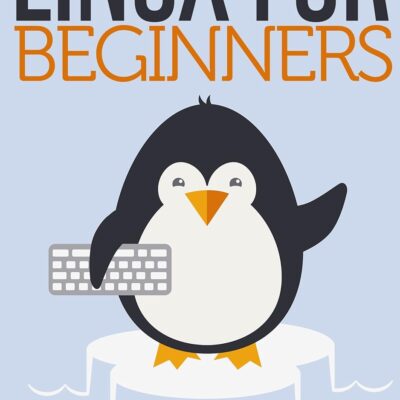 Linux for Beginners: An Introduction to the Linux Operating System and Command Line