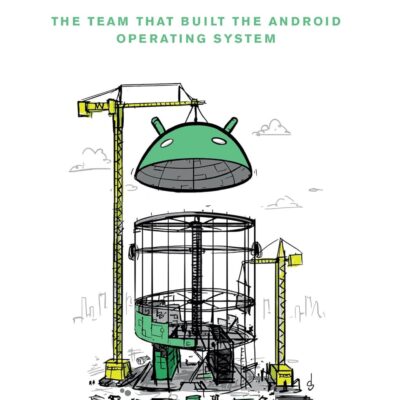 Androids: The Team that Built the Android Operating System