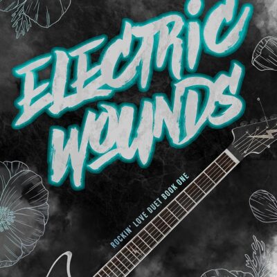 Electric Wounds (Rockin' Love Duet Book 1)