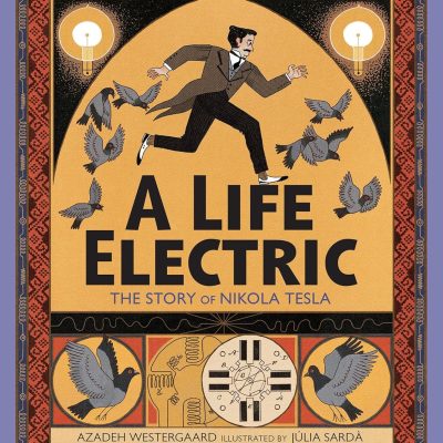 A Life Electric: The Story of Nikola Tesla